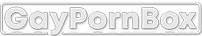 Home - Gay Porn Box